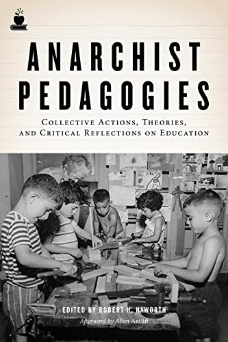 Anarchist Pedagogies: Collective Actions Theories and Critical