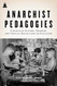 Anarchist Pedagogies: Collective Actions Theories and Critical