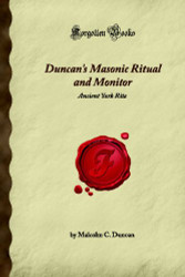 Duncan's Masonic Ritual and Monitor: Ancient York Rite