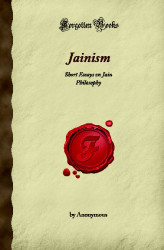 Jainism: Short Essays on Jain Philosophy (Forgotten Books)