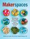 Makerspaces: Remaking Your Play and STEAM Early Learning Areas
