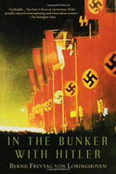 In the Bunker with Hitler: 23 July 1944 - 29 April 1945
