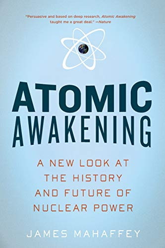 Atomic Awakening: A New Look At The History And Future Of Nuclear