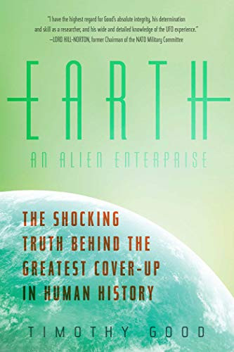 Earth: An Alien Enterprise: The Shocking Truth Behind the Greatest