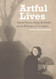 Artful Lives: Edward Weston Margrethe Mather and the Bohemians