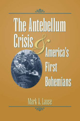 Antebellum Crisis and America's First Bohemians - Civil War