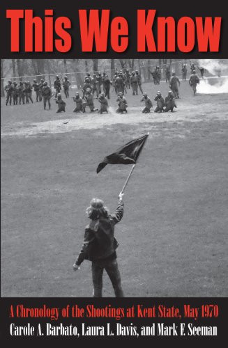 This We Know: A Chronology of the Shootings at Kent State May 1970