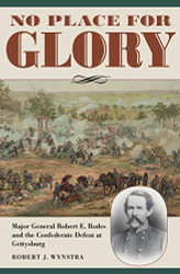 No Place for Glory: Major General Robert E. Rodes and the Confederate