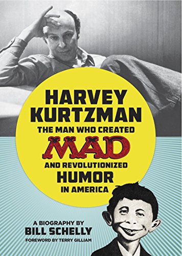 Harvey Kurtzman: The Man Who Created Mad and Revolutionized Humor