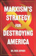 Marxism's Strategy for Destroying America