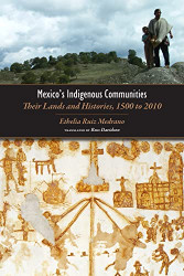 Mexico's Indigenous Communities: Their Lands and Histories 1500-2010
