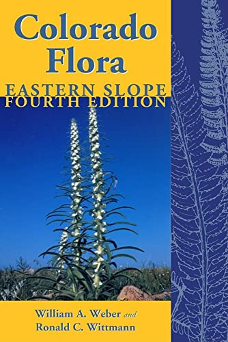 Colorado Flora: Eastern Slope A Field Guide to the Vascular Plants