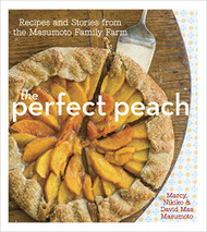 Perfect Peach: Recipes and Stories from the Masumoto Family Farm