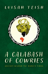 Calabash of Cowries: Ancient Wisdom for Modern Times