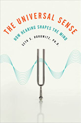 Universal Sense: How Hearing Shapes the Mind