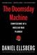 Doomsday Machine: Confessions of a Nuclear War Planner