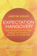 Expectation Hangover: Free Yourself from Your Past Change Your