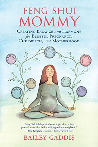 Feng Shui Mommy: Creating Balance and Harmony for Blissful Pregnancy