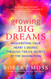 Growing Big Dreams: Manifesting Your Heart's Desires through Twelve