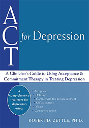 ACT for Depression: A Clinician's Guide to Using Acceptance