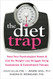 Diet Trap: Feed Your Psychological Needs and End the Weight Loss