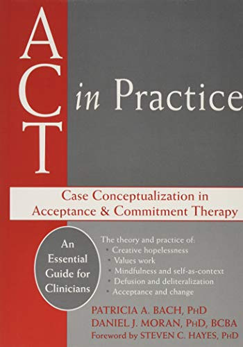 ACT in Practice: Case Conceptualization in Acceptance & Commitment
