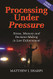 Processing Under Pressure