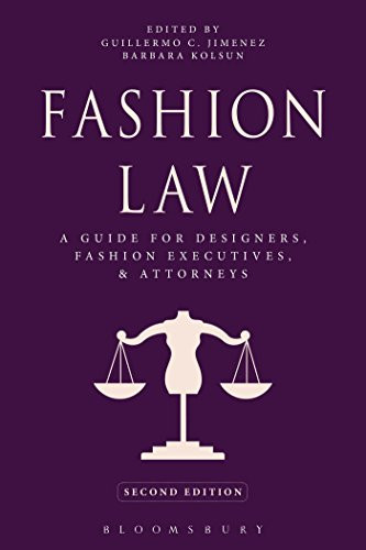 Fashion Law: A Guide for Designers Fashion Executives and Attorneys