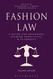 Fashion Law: A Guide for Designers Fashion Executives and Attorneys