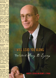 I Will Lead You Along: The Life of Henry B.Eyring