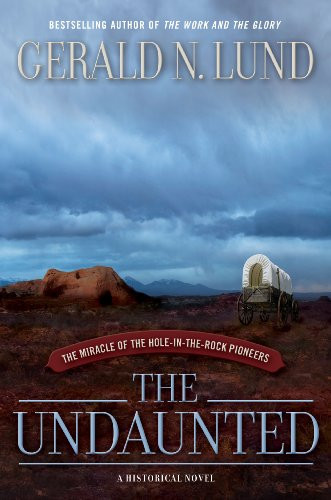 Undaunted: The Miracle of the Hole-in-the-Rock Pioneers