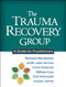 Trauma Recovery Group: A Guide for Practitioners