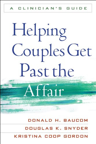 Helping Couples Get Past the Affair: A Clinician's Guide