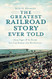 Greatest Railroad Story Ever Told
