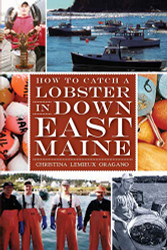 How to Catch a Lobster in Down East Maine (American Palate)