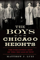 Boys in Chicago Heights: The Forgotten Crew of the Chicago Outfit