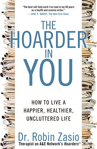 Hoarder in You: How to Live a Happier Healthier Uncluttered