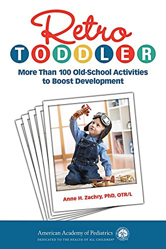 Retro Toddler: More Than 100 Old-School Activities to Boost