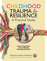 Childhood Trauma and Resilience: A Practical Guide