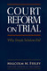 Court Reform on Trial: Why Simple Solutions Fail