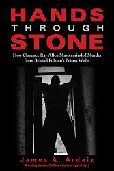Hands Through Stone: How Clarence Ray Allen Masterminded Murder from