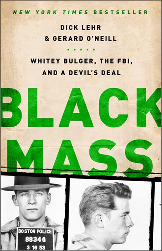Black Mass: Whitey Bulger the FBI and a Devil's Deal