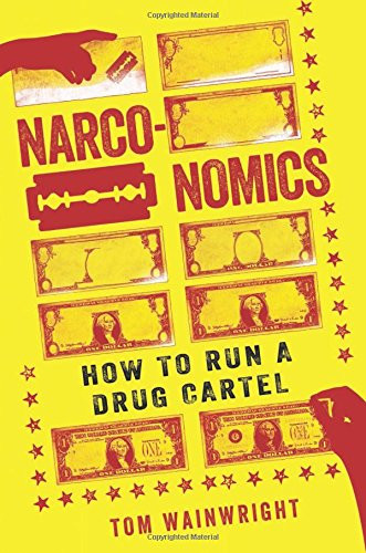 Narconomics: How to Run a Drug Cartel