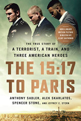 15: 17 to Paris: The True Story of a Terrorist a Train and Three