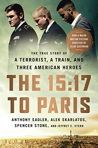 15: 17 to Paris: The True Story of a Terrorist a Train and Three