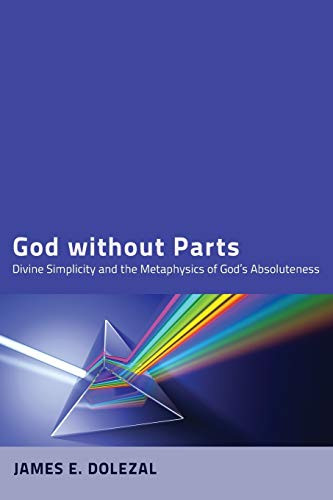 God without Parts: Divine Simplicity and the Metaphysics of God's