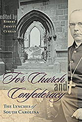 For Church and Confederacy: The Lynches of South Carolina