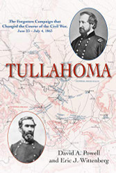 Tullahoma: The Forgotten Campaign that Changed the Course of the Civil
