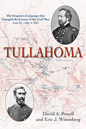 Tullahoma: The Forgotten Campaign that Changed the Course of the Civil