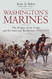 Washington's Marines: The Origins of the Corps and the American Washington's Marines: The Origins of the Corps and the American